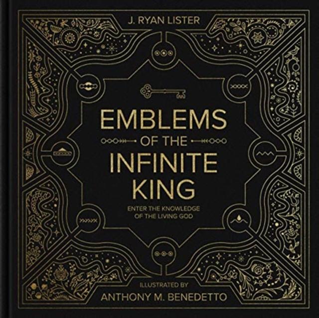 Emblems of the Infinite King : Enter the Knowledge of the Living God Popular Titles Crossway Books
