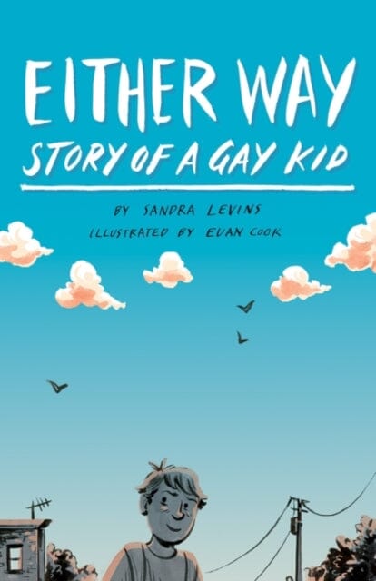 Either Way : Story of a Gay Kid by Sandra Levins Extended Range American Psychological Association