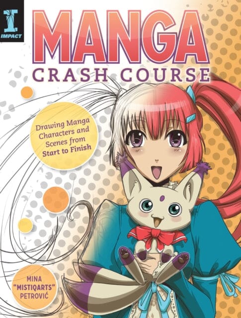 Manga Crash Course : Drawing Manga Characters and Scenes from Start to Finish by Mina Petrovic Extended Range F&W Publications Inc