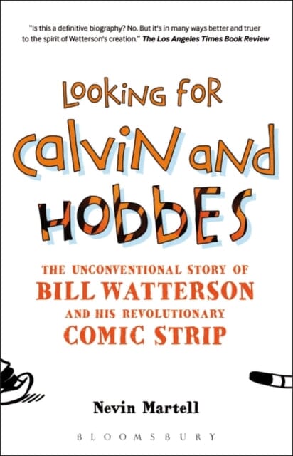 Looking for Calvin and Hobbes : The Unconventional Story of Bill Watterson and his Revolutionary Comic Strip by Nevin Martell Extended Range Continuum Publishing Corporation