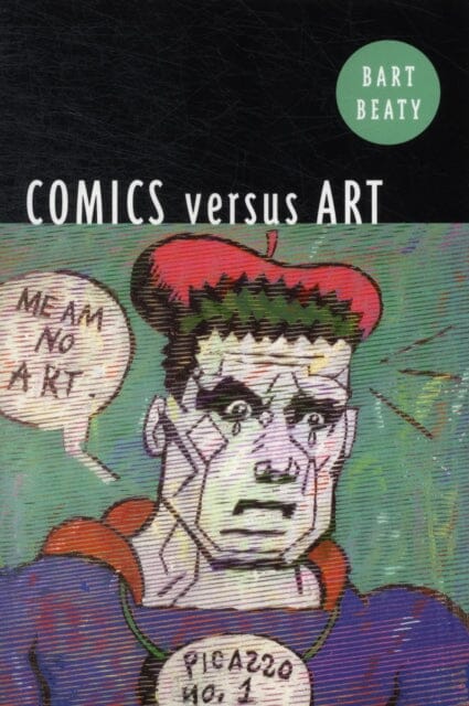 Comics Versus Art by Bart Beaty Extended Range University of Toronto Press