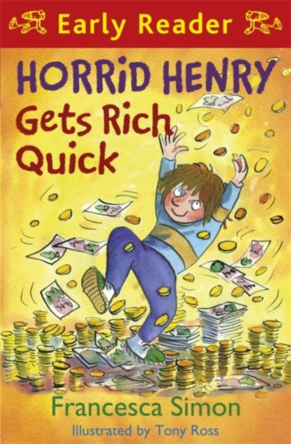 Horrid Henry Early Reader: Horrid Henry Gets Rich Quick : Book 5 Popular Titles Hachette Children's Group