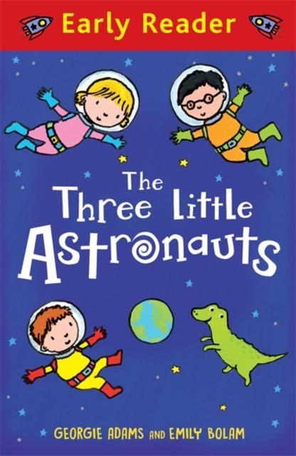 Early Reader: The Three Little Astronauts Popular Titles Hachette Children's Group