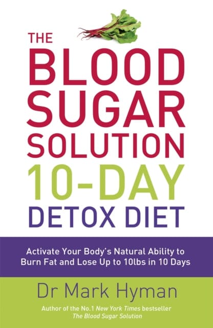The Blood Sugar Solution 10-Day Detox Diet : Activate Your Body's Natural Ability to Burn fat and Lose Up to 10lbs in 10 Days Extended Range Hodder & Stoughton
