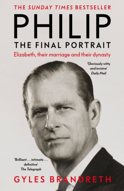 Philip : The Final Portrait - THE INSTANT SUNDAY TIMES BESTSELLER Extended Range Hodder & Stoughton