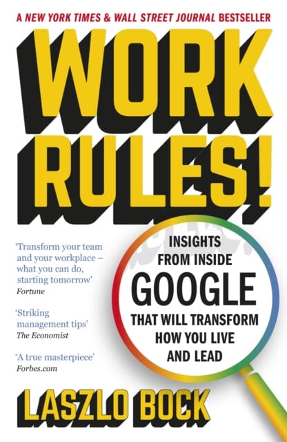 Work Rules!: Insights from Inside Google That Will Transform How You Live and Lead by Laszlo Bock Extended Range John Murray Press
