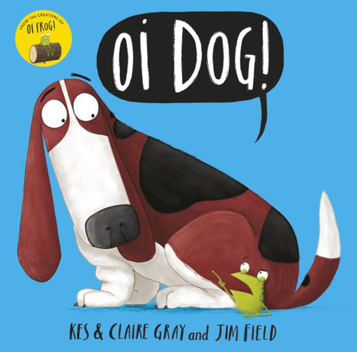 Oi Dog! by Kes Gray Extended Range Hachette Children's Group