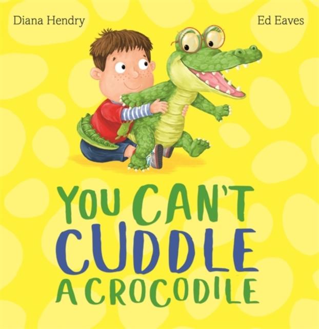 You Can't Cuddle a Crocodile Popular Titles Hachette Children's Group