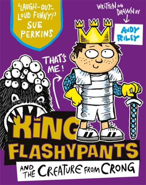 King Flashypants and the Creature From Crong : Book 2 Popular Titles Hachette Children's Group