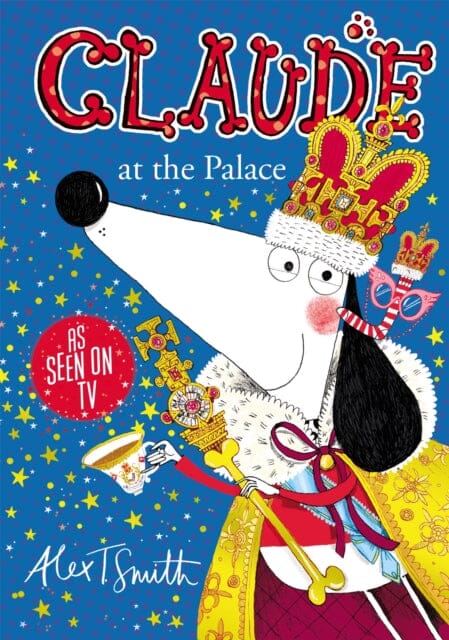 Claude at the Palace by Alex T. Smith Extended Range Hachette Children's Group