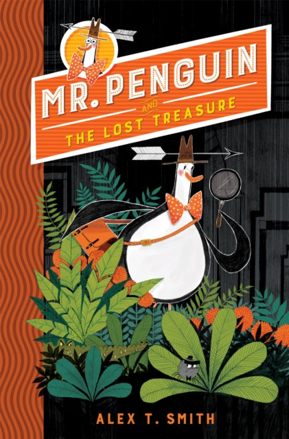 Mr Penguin and the Lost Treasure: Book 1 by Alex T. Smith Extended Range Hachette Children's Group