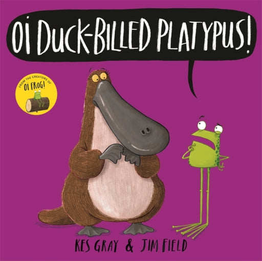 Oi Duck-billed Platypus! by Kes Gray Extended Range Hachette Children's Group