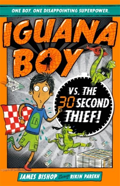 Iguana Boy vs. The 30 Second Thief : Book 2 Popular Titles Hachette Children's Group