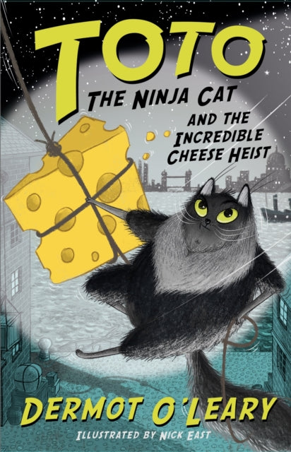 Toto the Ninja Cat and the Incredible Cheese Heist: Book 2 by Dermot O'Leary Extended Range Hachette Children's Group