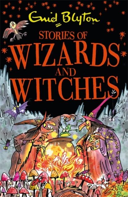 Stories of Wizards and Witches : Contains 25 classic Blyton Tales Popular Titles Hachette Children's Group