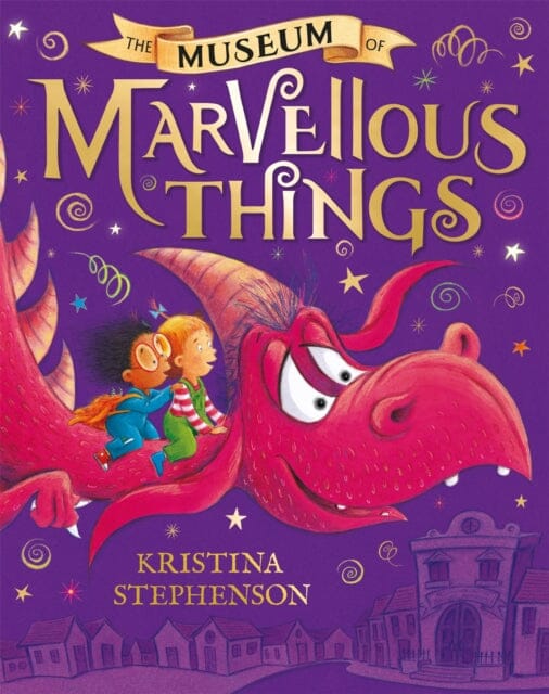 The Museum of Marvellous Things by Kristina Stephenson Extended Range Hachette Children's Group