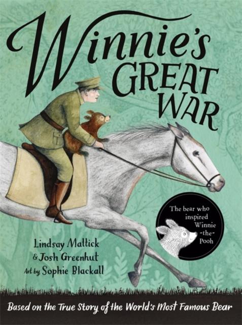 Winnie's Great War : The remarkable story of a brave bear cub in World War One Popular Titles Hachette Children's Group