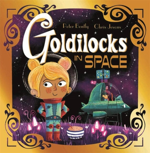 Futuristic Fairy Tales: Goldilocks in Space by Peter Bently Extended Range Hachette Children's Group