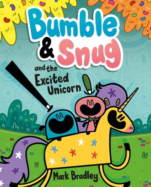 Bumble and Snug and the Excited Unicorn : Book 2 by Mark Bradley Extended Range Hachette Children's Group