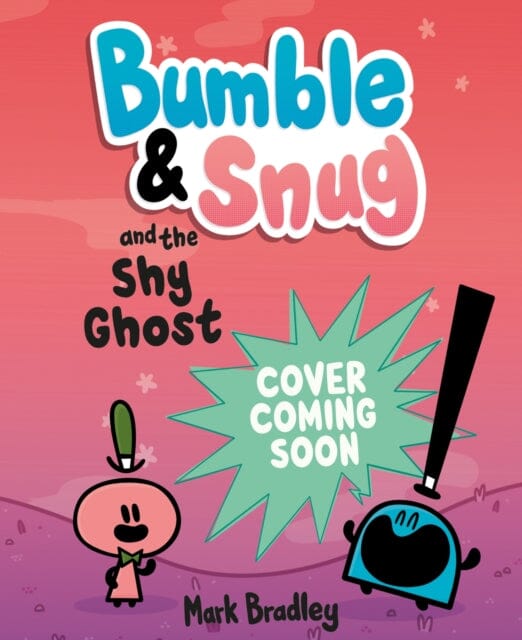 Bumble and Snug and the Shy Ghost : Book 3 by Mark Bradley Extended Range Hachette Children's Group