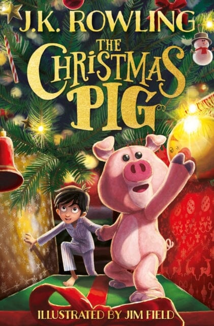 The Christmas Pig : The No.1 bestselling festive tale from J.K. Rowling by J.K. Rowling Extended Range Hachette Children's Group