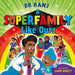 A Superfamily Like Ours : An uplifting celebration of all kinds of families from the bestselling Dr Ranj by Dr. Ranj Singh Extended Range Hachette Children's Group