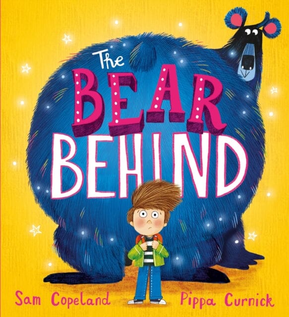 The Bear Behind : The bestselling book about dealing with back to school worries by Sam Copeland Extended Range Hachette Children's Group