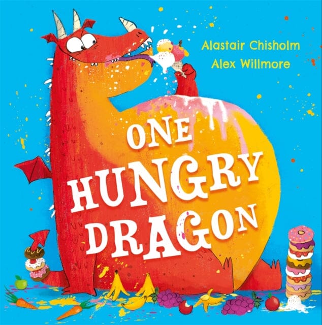 One Hungry Dragon by Alastair Chisholm Extended Range Hachette Children's Group