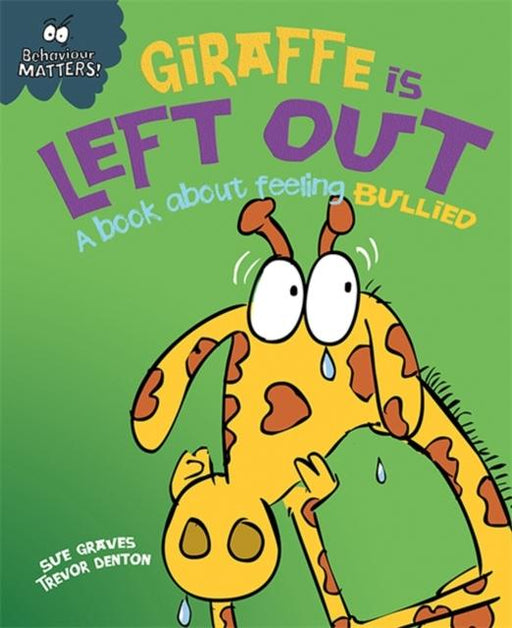 Behaviour Matters: Giraffe Is Left Out - A book about feeling bullied Popular Titles Hachette Children's Group
