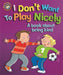 Our Emotions and Behaviour: I Don't Want to Play Nicely: A book about being kind Popular Titles Hachette Children's Group
