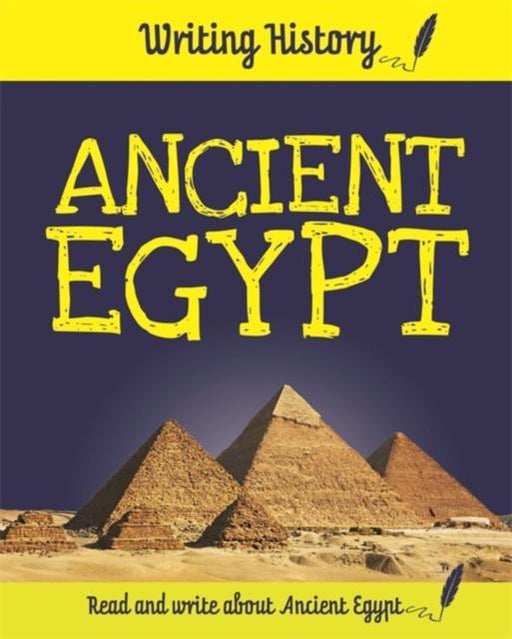 Writing History: Ancient Egypt Popular Titles Hachette Children's Group