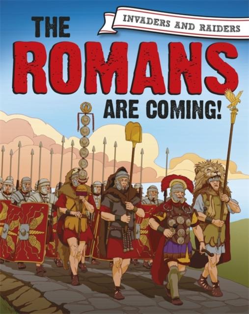 Invaders and Raiders: The Romans are coming! Popular Titles Hachette Children's Group