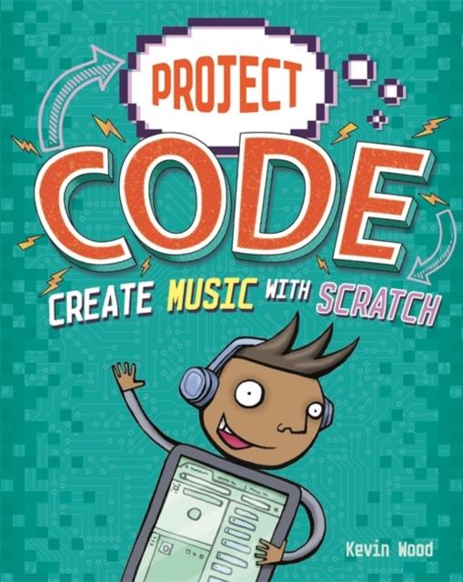Project Code: Create Music with Scratch Popular Titles Hachette Children's Group