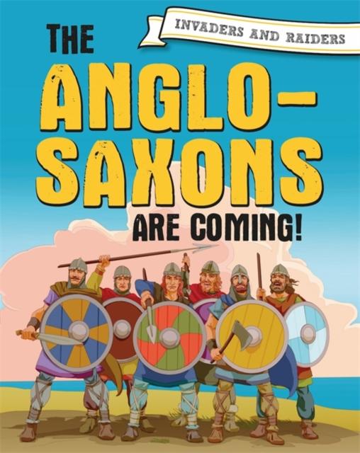 Invaders and Raiders: The Anglo-Saxons are coming! Popular Titles Hachette Children's Group