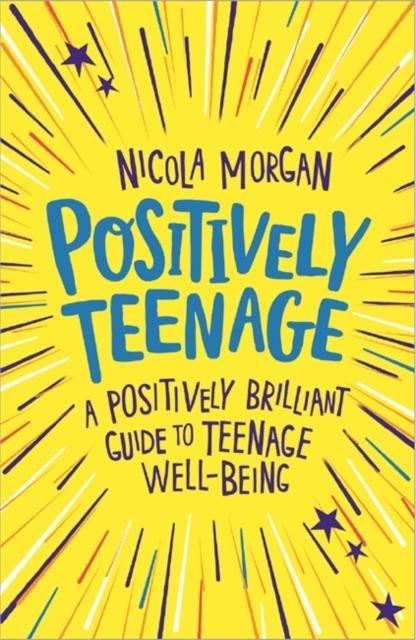 Positively Teenage : A positively brilliant guide to teenage well-being Popular Titles Hachette Children's Group