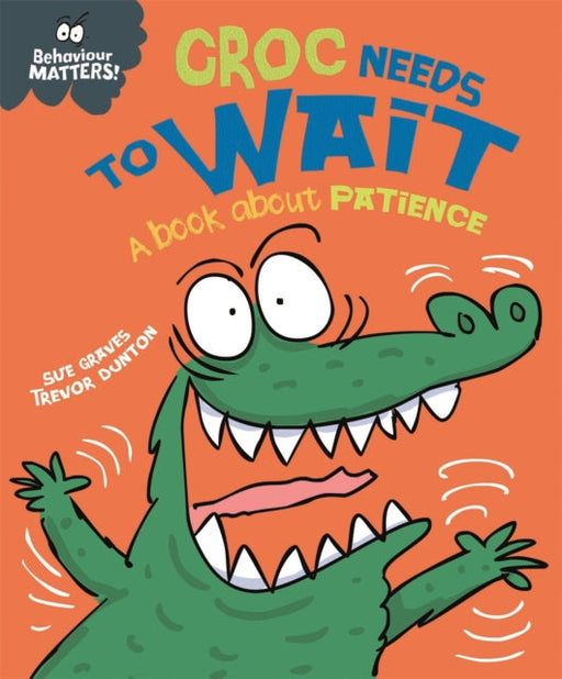 Behaviour Matters: Croc Needs to Wait by Sue Graves Extended Range Hachette Children's Group