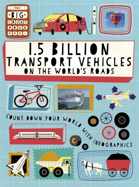 The Big Countdown: 1.5 Billion Transport Vehicles on the World's Roads Popular Titles Hachette Children's Group