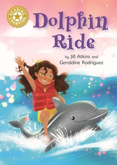 Reading Champion: Dolphin Ride : Independent Reading Gold 9 Popular Titles Hachette Children's Group