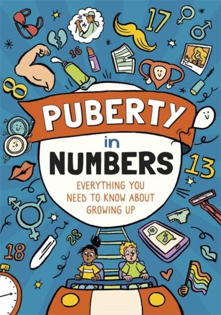 Puberty in Numbers : Everything you need to know about growing up Popular Titles Hachette Children's Group