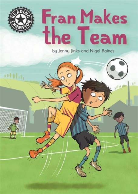 Reading Champion: Fran Makes the Team : Independent Reading 16 Popular Titles Hachette Children's Group