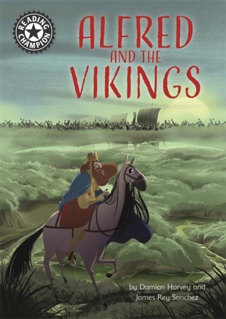 Reading Champion: Alfred and the Vikings : Independent Reading 18 Popular Titles Hachette Children's Group