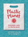 Plastic Planet : How Plastic Came to Rule the World (and What You Can Do to Change It) Popular Titles Hachette Children's Group