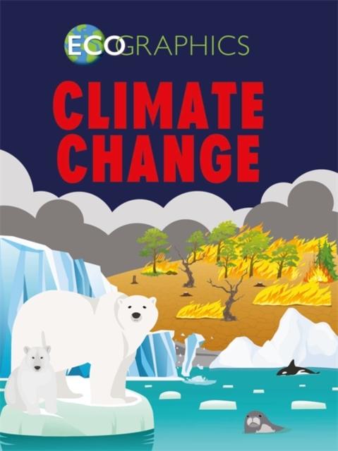 Ecographics: Climate Change Popular Titles Hachette Children's Group