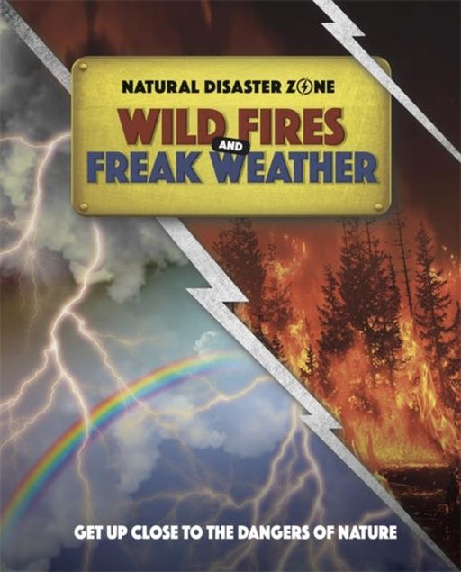 Natural Disaster Zone: Wildfires and Freak Weather Popular Titles Hachette Children's Group