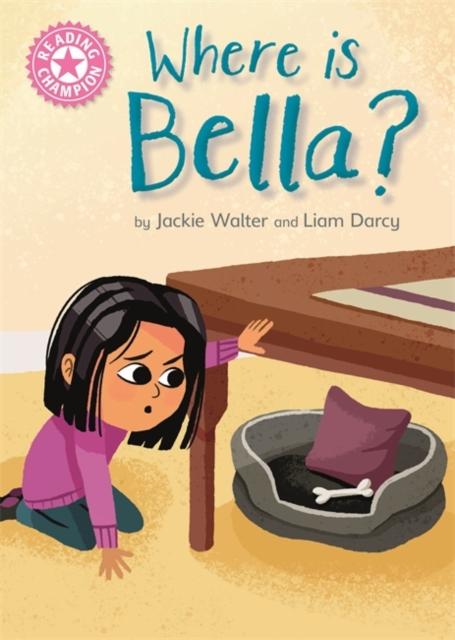 Reading Champion: Where is Bella? : Pink 1B Popular Titles Hachette Children's Group