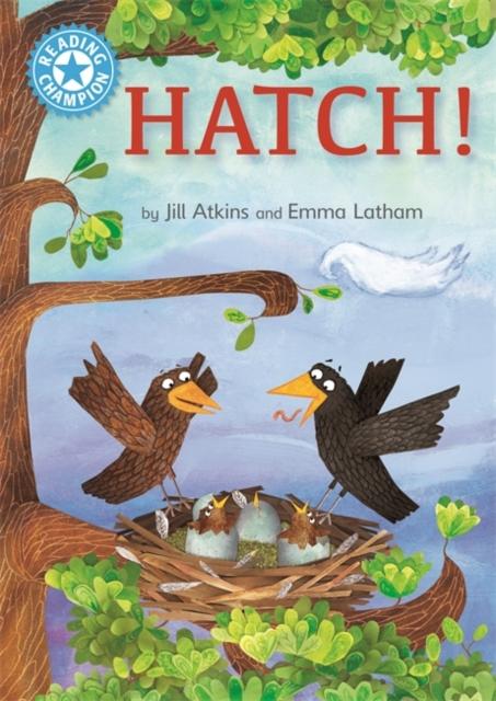 Reading Champion: Hatch! : Independent Reading Blue 4 Popular Titles Hachette Children's Group