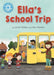 Reading Champion: Ella's School Trip : Independent Reading Blue 4 Popular Titles Hachette Children's Group