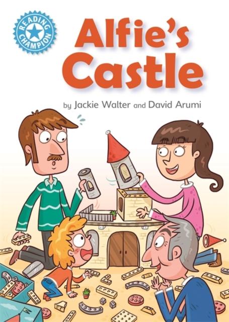 Reading Champion: Alfie's Castle : Independent Reading Blue 4 Popular Titles Hachette Children's Group