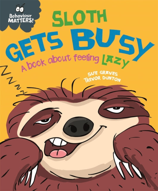 Behaviour Matters: Sloth Gets Busy by Sue Graves Extended Range Hachette Children's Group
