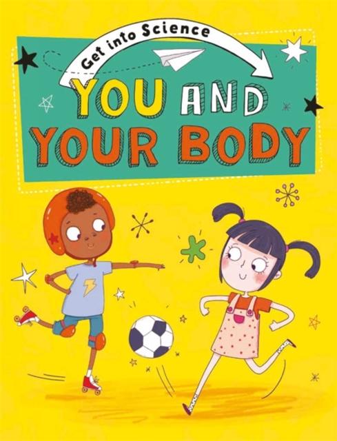 Get Into Science: You and Your Body Popular Titles Hachette Children's Group